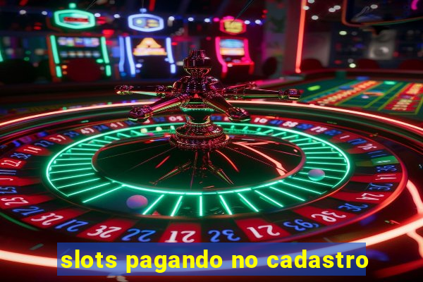 slots pagando no cadastro